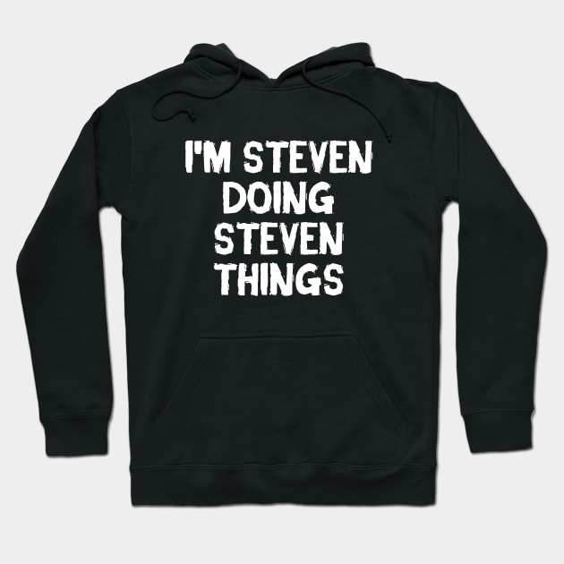 I'm Steven doing Steven things Hoodie by hoopoe